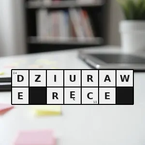 Hasło krzyżówkowe cecha człowieka niezdarnego niezdolność utrzymania czegoś w rękach - dziurawe ręce – rozwiązanie, synonimy, podpowiedzi i definicje krzyżówkowe